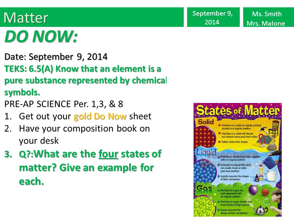 New TEKS!! DO NOW: Matter Q?:What are three examples of matter 